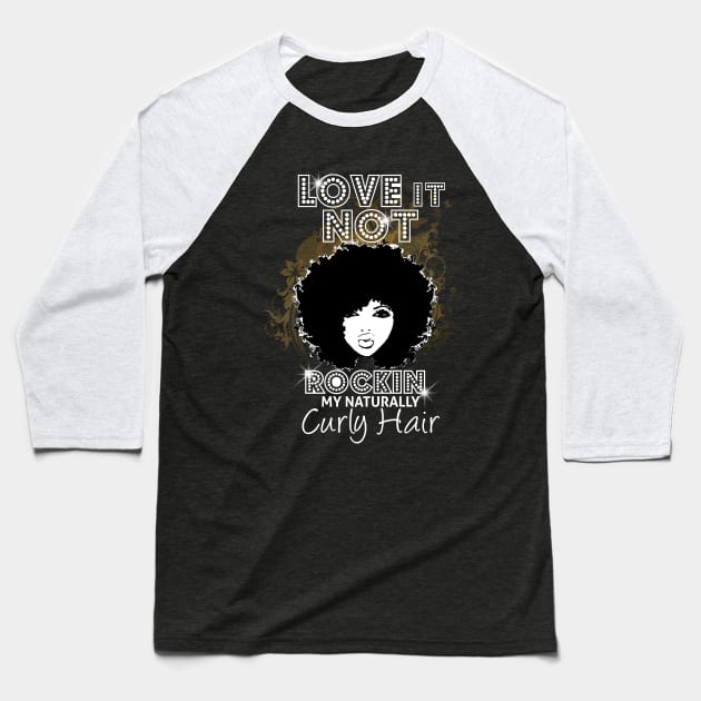 Love It Or Not Rockin My Naturally Curly Hair Baseball T-Shirt by EllenDaisyShop